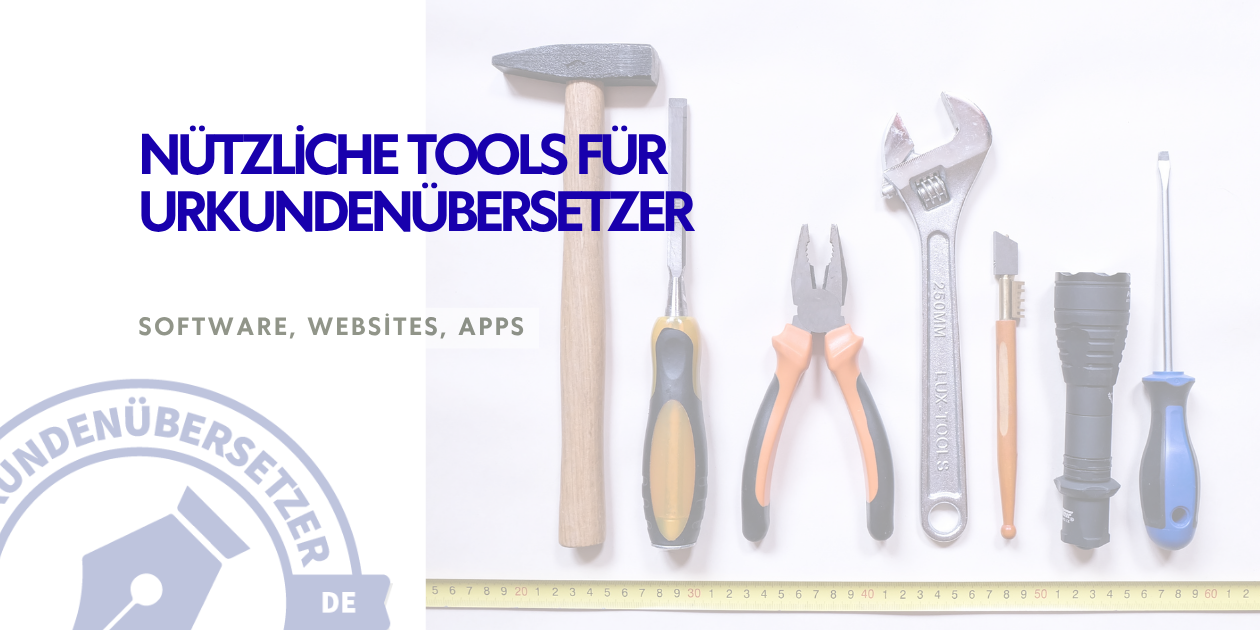 Nützliche Tools für Urkundenübersetzer